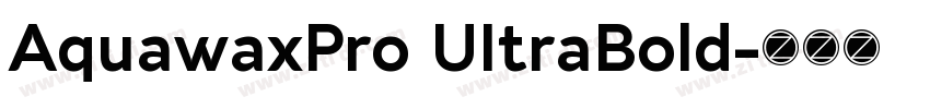AquawaxPro UItraBold字体转换 AquawaxPro UItraBold字体转换